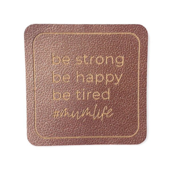 Kunstleder Patch be strong be happy be tired mumlife