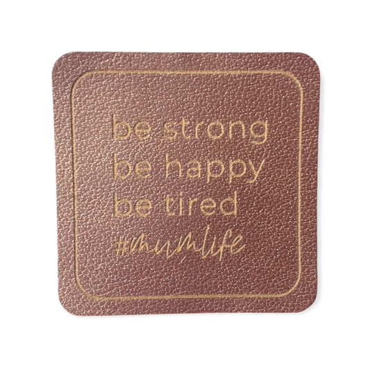 Kunstleder Patch be strong be happy be tired mumlife