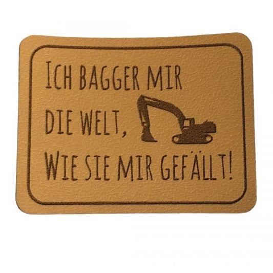 Kunstleder Patch mit Ich bagger mir die Welt, wie sie mir gefällt