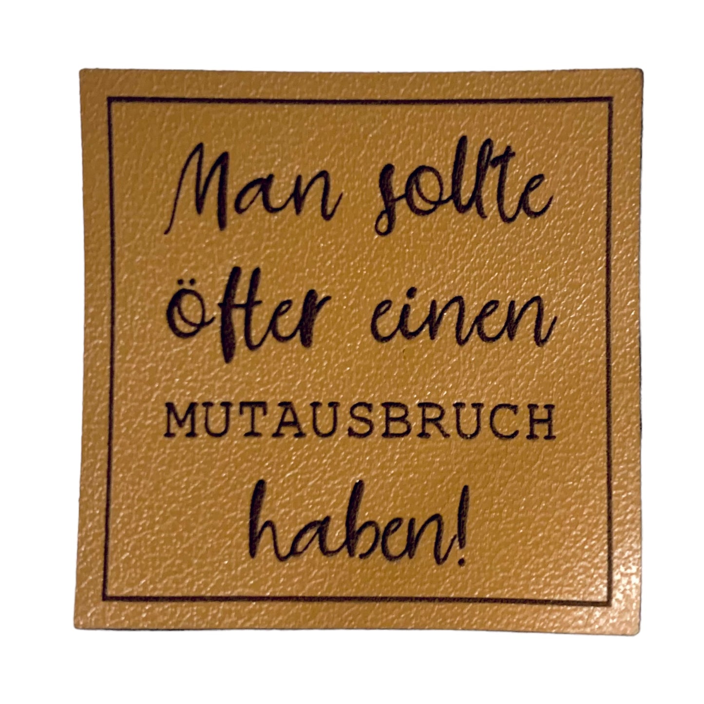 Kunstleder Patch Man sollte öfter einen Mutausbruch haben